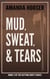 Mud, Sweat, & Tears