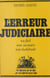 L'erreur judiciaire - Un fait, une menace, une habitude