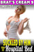 Suckled By Him From His Hospital Bed : Brat’s Cream 9 (Nurse Erotica Lactation Erotica Milking Erotica Age Gap Erotica) - Brat's Cream, #9