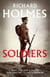 Soldiers - Army Lives and Loyalties from Redcoats to Dusty Warriors