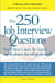 The 250 Job Interview Questions - You'll Most Likely Be Asked...and the Answers That Will Get You Hired!