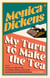 My Turn to Make the Tea - 'I envy anyone yet to discover the joy of Monica Dickens ... she's blissfully funny' Nina Stibbe