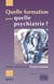 Quelle formation pour quelle psychiatrie ? - Vingt ans d'expérience de la Sofor