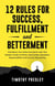 12 Rules For Success, Fulfillment, and Betterment: Transform Your Mind and Spirit with This Modern Guide to Ethics, Spirituality, Discipline, Responsibility and Human Flourishing