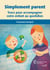 Simplement parent - Trucs pour accompagner votre enfant au quotidien