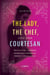 The Lady, the Chef, and the Courtesan - A Novel