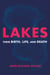 Lakes - Their Birth, Life, and Death