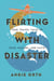 Flirting with Disaster - True Travel Tales of Fear, Failure, and Faith