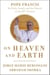 On Heaven and Earth - Pope Francis on Faith, Family, and the Church in the Twenty-First Century