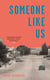 Someone Like Us - 'No book this year moved or thrilled me more' - Garth Greenwell