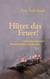 Hütet das Feuer! - Jesus als radikalen Weisheitslehrer entdecken
