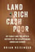 Land Rich, Cash Poor - My Family's Hope and the Untold History of the Disappearing American Farmer