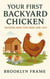 Your First Backyard Chicken (Raising Hens for Eggs and Joy)