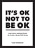 It's OK Not to Be OK - Good Advice and Kind Words for Positive Mental Well-Being