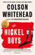 The Nickel Boys - Now a major motion picture and Oscar nominee for Best Picture and Best Adapted Screenplay
