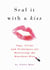 Seal It with a Kiss - Tips, Tricks, and Techniques for Delivering the Knockout Kiss