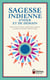 Sagesse indienne d'hier et de demain - Paroles sioux, cheyennes, apaches, hopis, iroquoises rassemblées par Norbert S. Hill Jr. Oneida