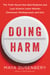 Doing Harm - The Truth About How Bad Medicine and Lazy Science Leave Women Dismissed, Misdiagnosed, and Sick