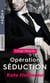 Intégrale "Opération séduction" - Invitation sensuelle - Au rendez-vous du plaisir - Les rêves d'Angela
