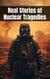 Real Stories of Nuclear Tragedies