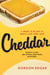 Cheddar - A Journey to the Heart of Americas Most Iconic Cheese