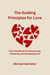 The Guiding Principles for Love: Your Handbook for Discovering, Fostering and Releasing Love