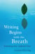 Writing Begins with the Breath - Embodying Authentic Voice