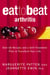 Arthritis - Over 60 Recipes and a Self-Treatment Plan to Transform Your Life