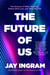 The Future of Us - The Science of What We'll Eat, Where We'll Live, and Who We'll Be