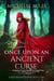 Once Upon an Ancient Curse - Enchanted Realms, #1.1
