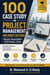 100 Case Study In Project Management and Right Decision (Project Management Professional Exam)