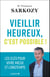 Vieillir heureux, c'est possible ! - Les clés pour vivre mieux et longtemps