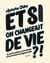 Et si on changeait de vie ? - Le guide pratique pour réussir sa reconversion professionnelle