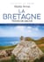 La Bretagne, terre de sacré - Des alignements de Carnac au renouveau des chapelles