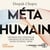 Métahumain - Dépasser nos croyances limitantes pour réaliser notre potentiel infini