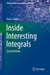 Inside Interesting Integrals - A Collection of Sneaky Tricks, Sly Substitutions, and Numerous Other Stupendously Clever, Awesomely Wicked, and Devilishly Seductive Maneuvers for Computing Hundreds of Perplexing Definite Integrals From Physics, Engineer...