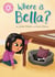 Where is Bella? - Pink 1B