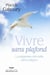 Vivre sans plafond - La sagesse naturelle sans religion