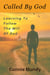 Called By God, Learning To Follow The Will Of God
