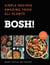 BOSH! - Simple Recipes * Amazing Food * All Plants
