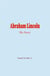 Abraham Lincoln - His Story