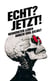 Echt? Jetzt! - Bewusstes Leben durch uns selbst