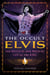 The Occult Elvis - The Mystical and Magical Life of the King