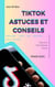 Tiktok Astuce & Conseils - tips&tricks, #1