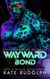 Wayward Bond: Mated to the Alien Universe - Detyen Warrior Outcasts, #3