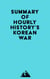 Summary of Hourly History's Korean War