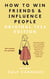 How to Win Friends and Influence People