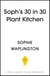 Soph's Plant Kitchen 30 in 30: 30g of protein, 30 minutes or less - THE INSTANT #1 SUNDAY TIMES BESTSELLER