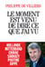 Le Moment est venu de dire ce que j'ai vu