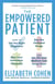 The Empowered Patient - How to Get the Right Diagnosis, Buy the Cheapest Drugs, Beat Your Insurance Company, and Get the Best Medical Care Every Time